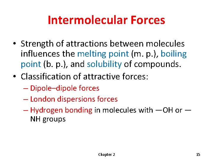 Intermolecular Forces • Strength of attractions between molecules influences the melting point (m. p. Intermolecular Forces • Strength of attractions between molecules influences the melting point (m. p.