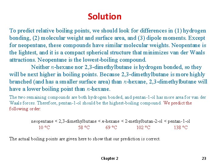 Solution To predict relative boiling points, we should look for differences in (1) hydrogen Solution To predict relative boiling points, we should look for differences in (1) hydrogen