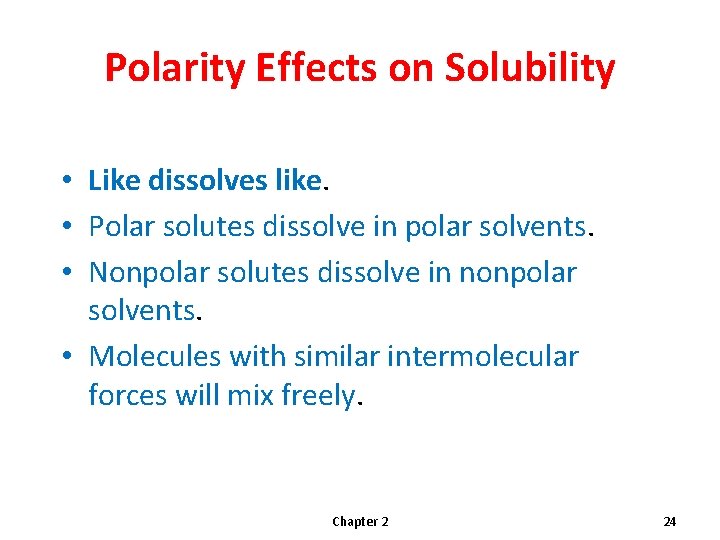 Polarity Effects on Solubility • Like dissolves like. • Polar solutes dissolve in polar Polarity Effects on Solubility • Like dissolves like. • Polar solutes dissolve in polar