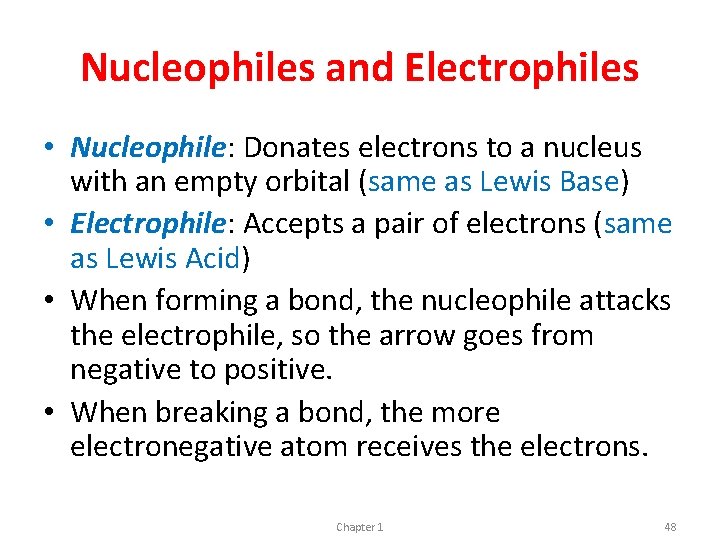 Nucleophiles and Electrophiles • Nucleophile: Donates electrons to a nucleus with an empty orbital Nucleophiles and Electrophiles • Nucleophile: Donates electrons to a nucleus with an empty orbital