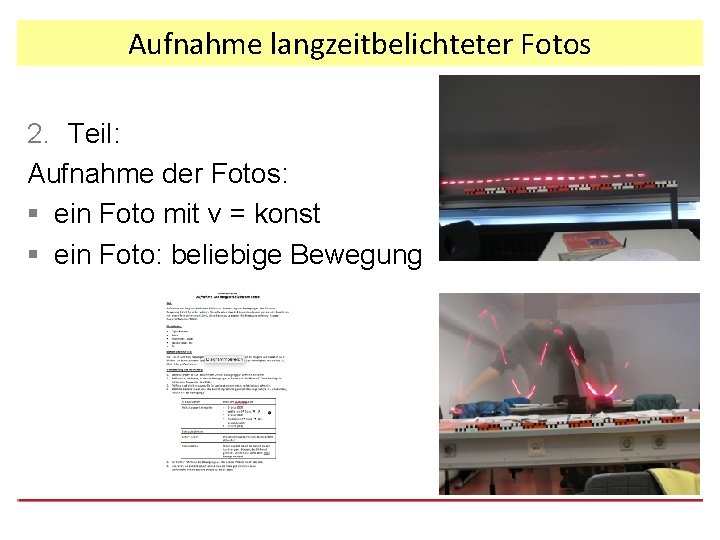Aufnahme langzeitbelichteter Fotos 2. Teil: Aufnahme der Fotos: § ein Foto mit v =