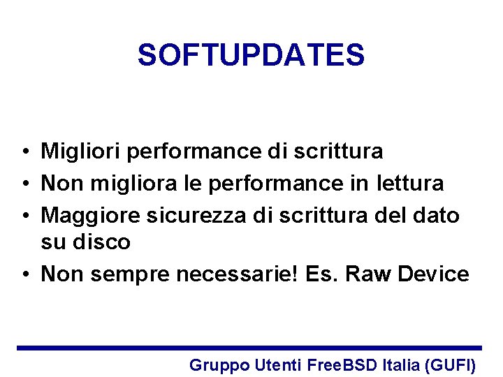 SOFTUPDATES • Migliori performance di scrittura • Non migliora le performance in lettura •