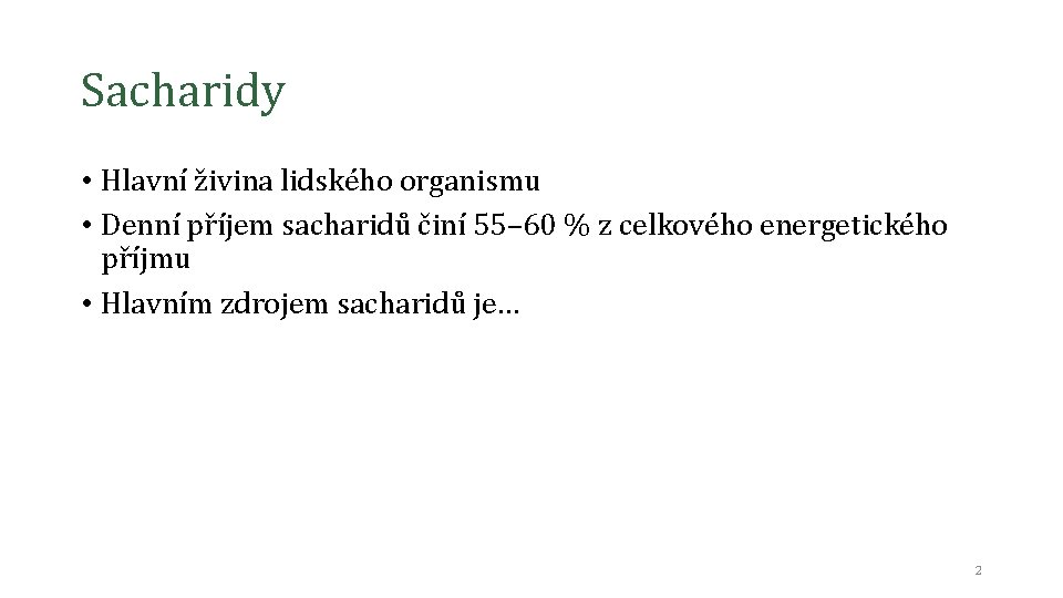 Sacharidy • Hlavní živina lidského organismu • Denní příjem sacharidů činí 55– 60 %