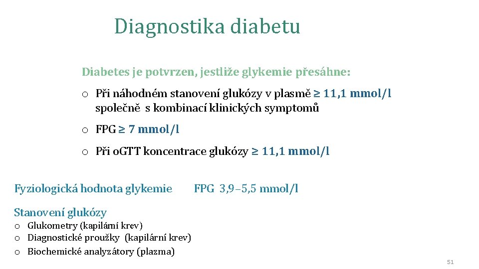 Diagnostika diabetu Diabetes je potvrzen, jestliže glykemie přesáhne: o Při náhodném stanovení glukózy v