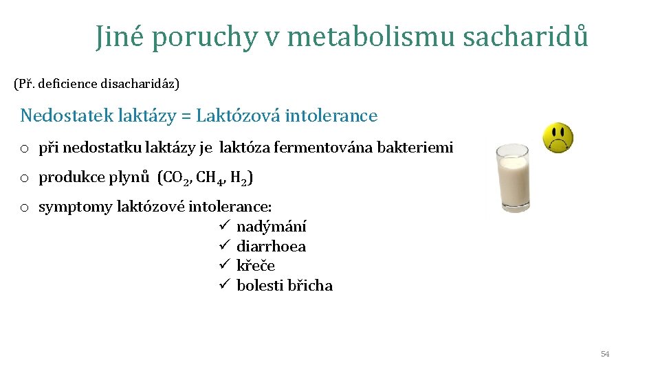 Jiné poruchy v metabolismu sacharidů (Př. deficience disacharidáz) Nedostatek laktázy = Laktózová intolerance o