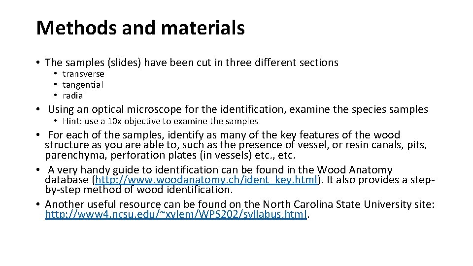 Methods and materials • The samples (slides) have been cut in three different sections