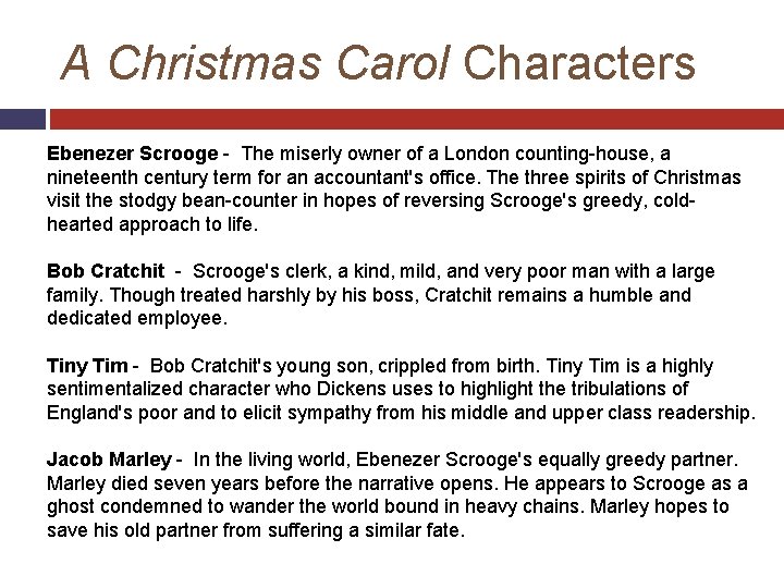 A Christmas Carol Characters Ebenezer Scrooge - The miserly owner of a London counting-house,