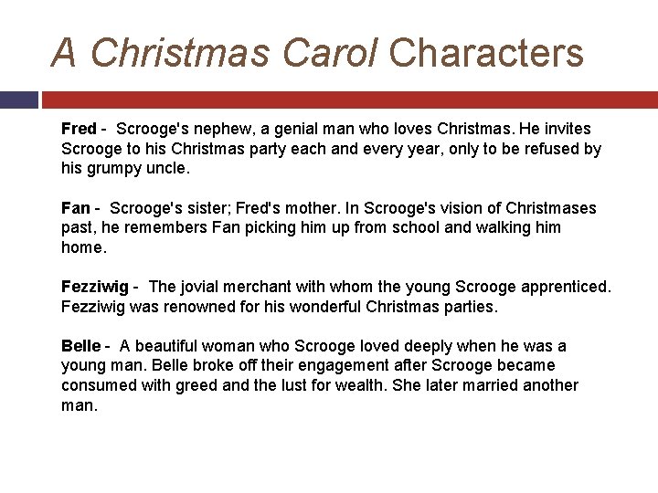 A Christmas Carol Characters Fred - Scrooge's nephew, a genial man who loves Christmas.