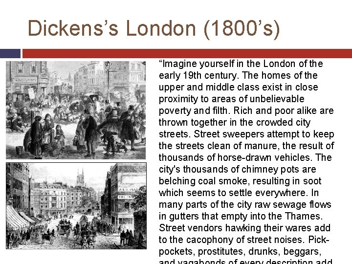 Dickens’s London (1800’s) “Imagine yourself in the London of the early 19 th century.