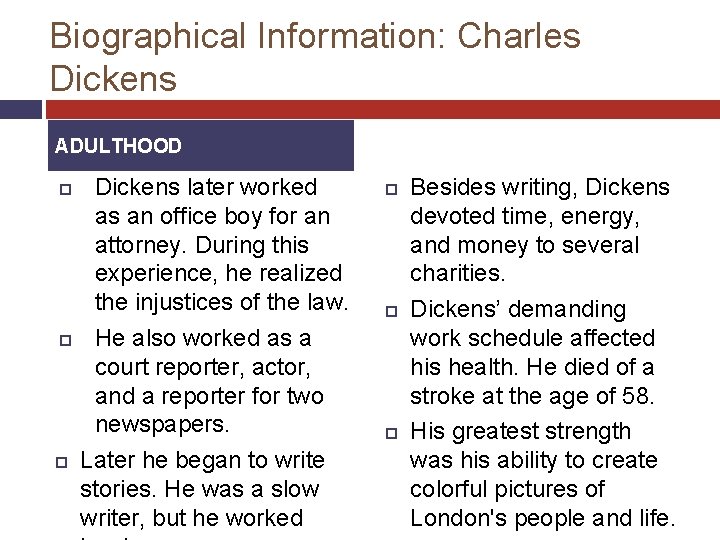 Biographical Information: Charles Dickens ADULTHOOD Dickens later worked as an office boy for an