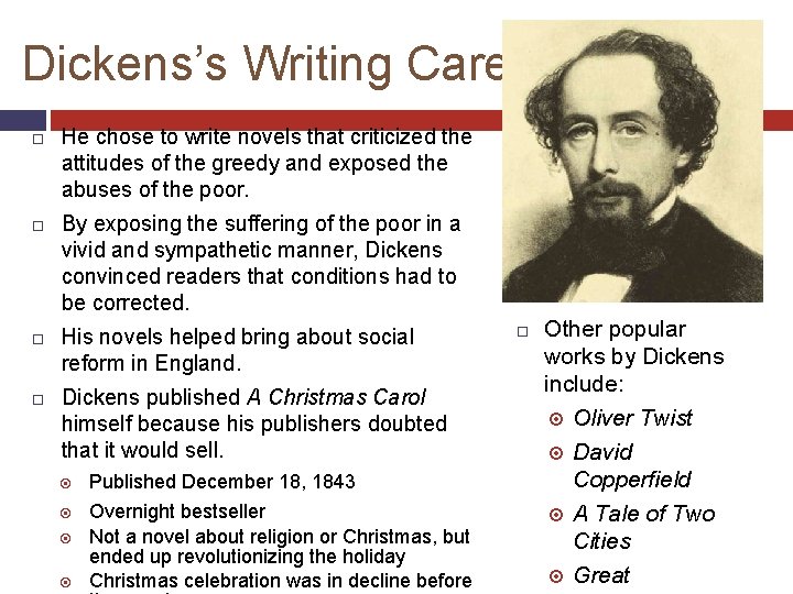 Dickens’s Writing Career He chose to write novels that criticized the attitudes of the