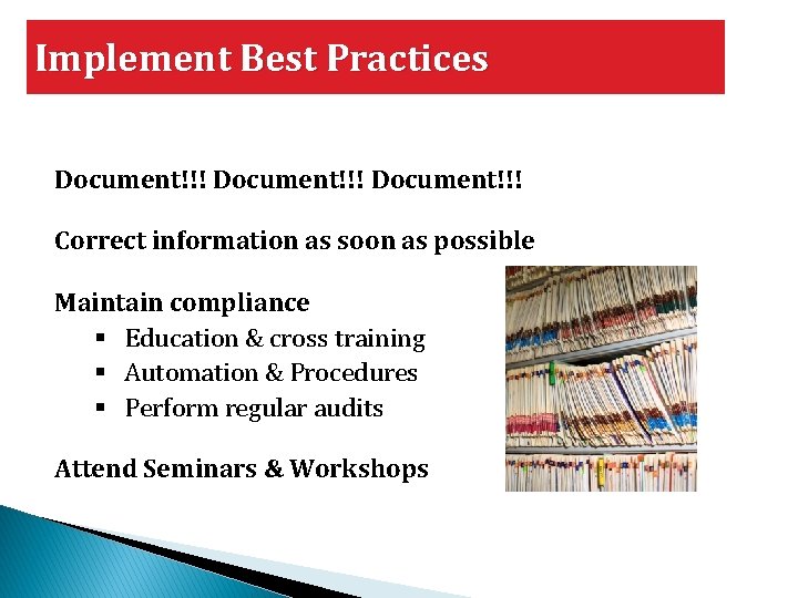 Implement Best Practices Document!!! Correct information as soon as possible Maintain compliance § Education Implement Best Practices Document!!! Correct information as soon as possible Maintain compliance § Education