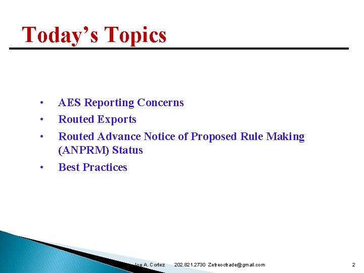 Today’s Topics • • AES Reporting Concerns Routed Exports Routed Advance Notice of Proposed Today’s Topics • • AES Reporting Concerns Routed Exports Routed Advance Notice of Proposed