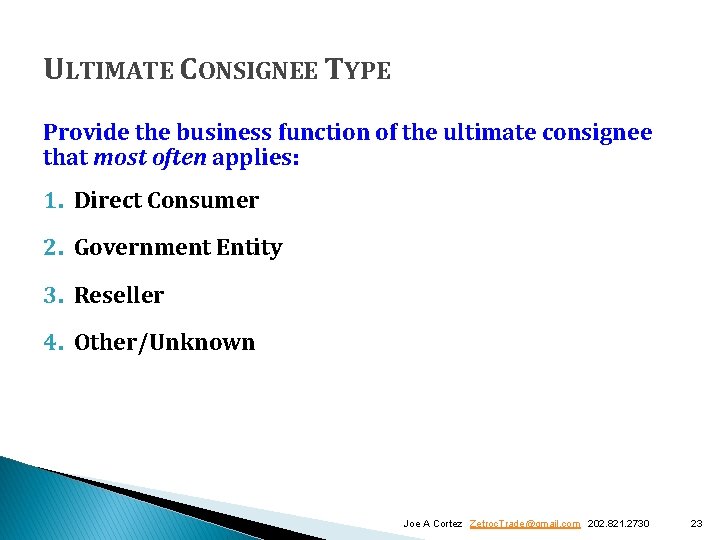 ULTIMATE CONSIGNEE TYPE Provide the business function of the ultimate consignee that most often ULTIMATE CONSIGNEE TYPE Provide the business function of the ultimate consignee that most often