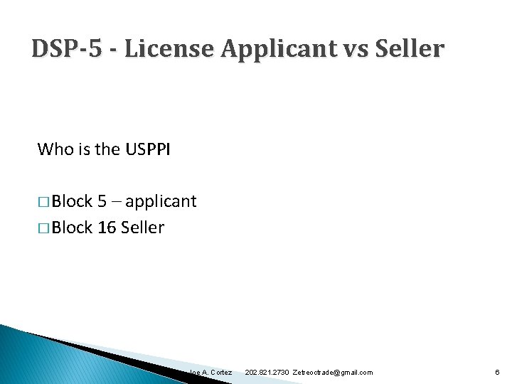 DSP-5 - License Applicant vs Seller Who is the USPPI � Block 5 – DSP-5 - License Applicant vs Seller Who is the USPPI � Block 5 –