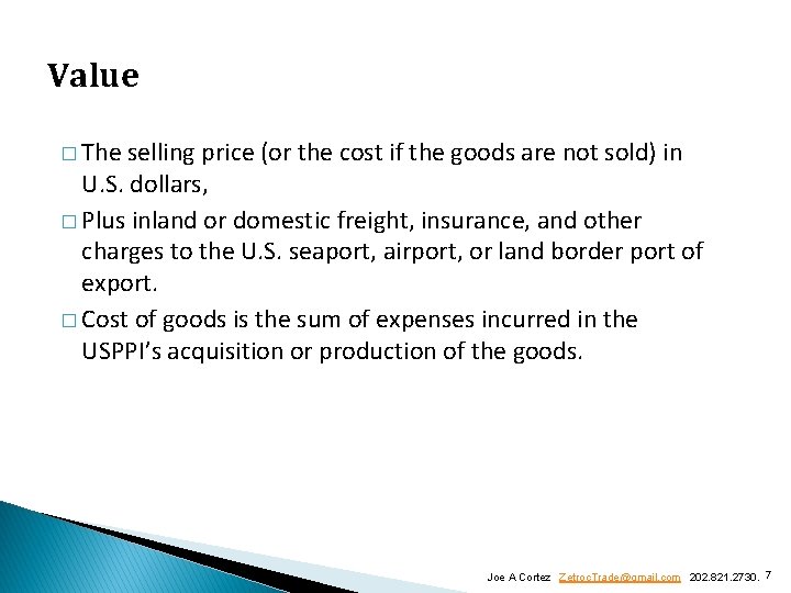Value � The selling price (or the cost if the goods are not sold) Value � The selling price (or the cost if the goods are not sold)