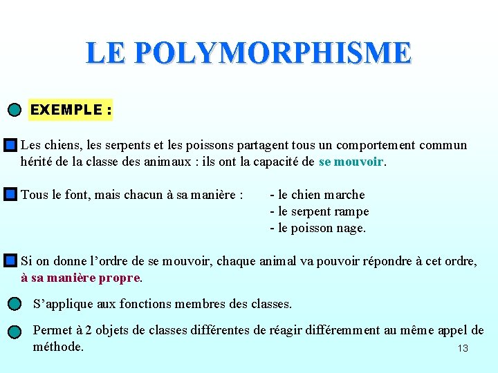 LE POLYMORPHISME EXEMPLE : Les chiens, les serpents et les poissons partagent tous un