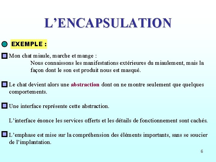 L’ENCAPSULATION EXEMPLE : Mon chat miaule, marche et mange : Nous connaissons les manifestations