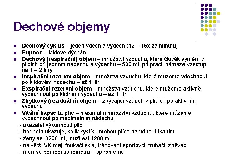 Dechové objemy l l l l Dechový cyklus – jeden vdech a výdech (12 Dechové objemy l l l l Dechový cyklus – jeden vdech a výdech (12