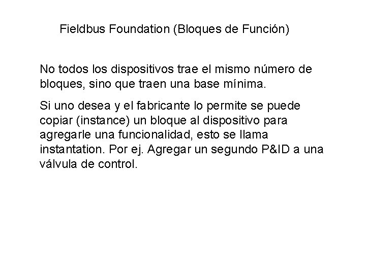 Fieldbus Foundation (Bloques de Función) No todos los dispositivos trae el mismo número de