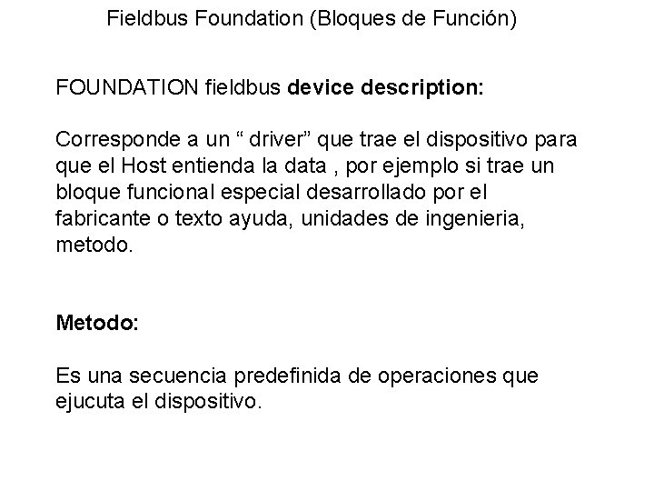 Fieldbus Foundation (Bloques de Función) FOUNDATION fieldbus device description: Corresponde a un “ driver”