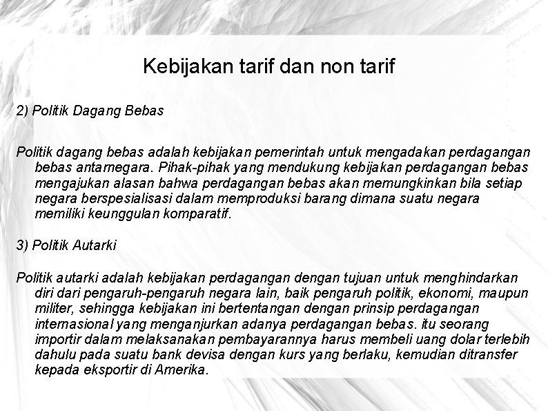 Kebijakan tarif dan non tarif 2) Politik Dagang Bebas Politik dagang bebas adalah kebijakan