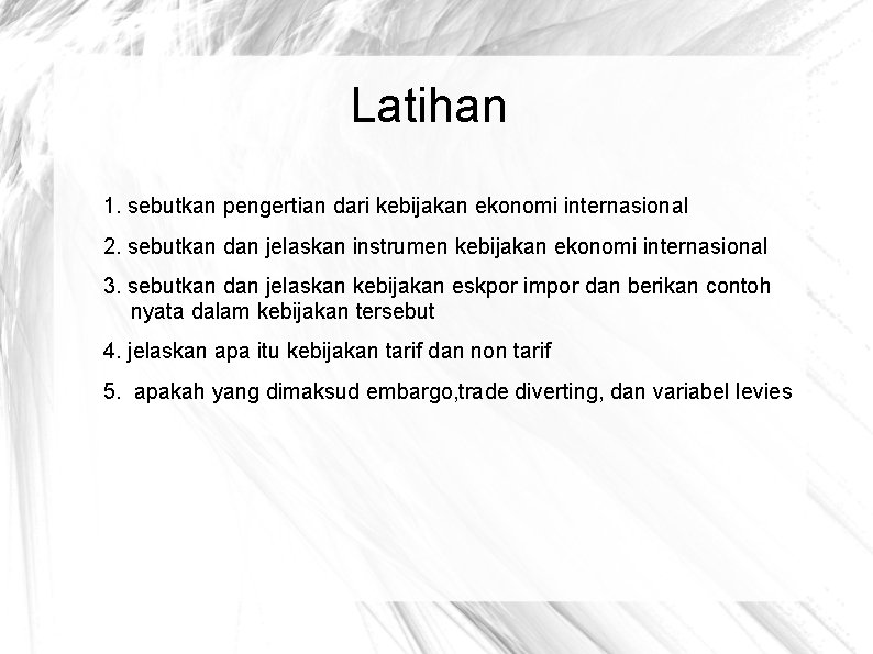 Latihan 1. sebutkan pengertian dari kebijakan ekonomi internasional 2. sebutkan dan jelaskan instrumen kebijakan