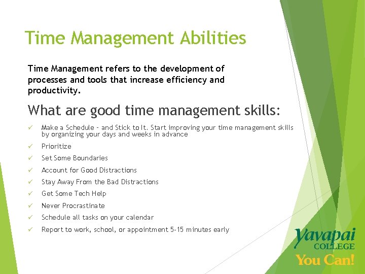 Time Management Abilities Time Management refers to the development of processes and tools that