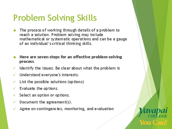 Problem Solving Skills The process of working through details of a problem to reach