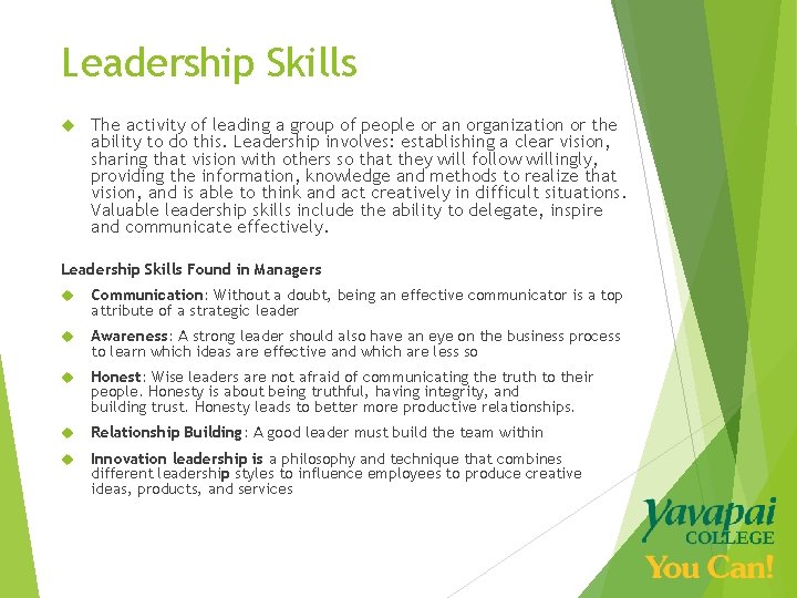 Leadership Skills The activity of leading a group of people or an organization or