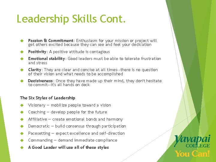 Leadership Skills Cont. Passion & Commitment: Enthusiasm for your mission or project will get
