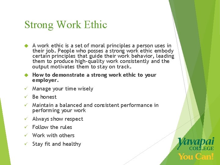 Strong Work Ethic A work ethic is a set of moral principles a person