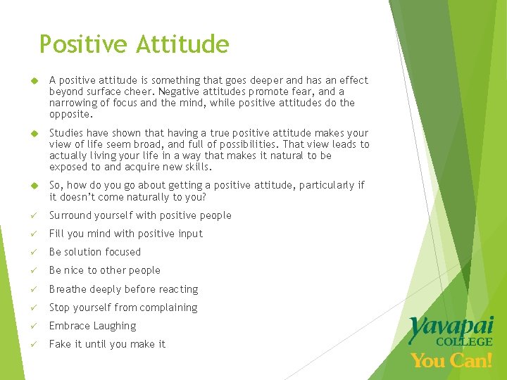 Positive Attitude A positive attitude is something that goes deeper and has an effect