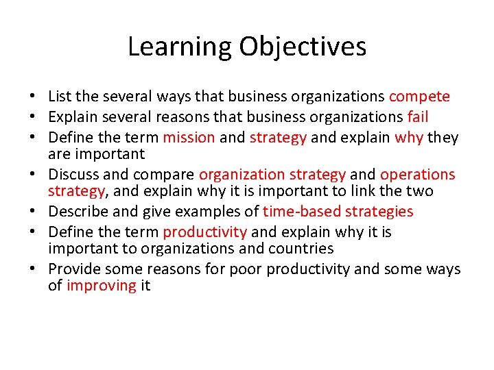 Learning Objectives • List the several ways that business organizations compete • Explain several