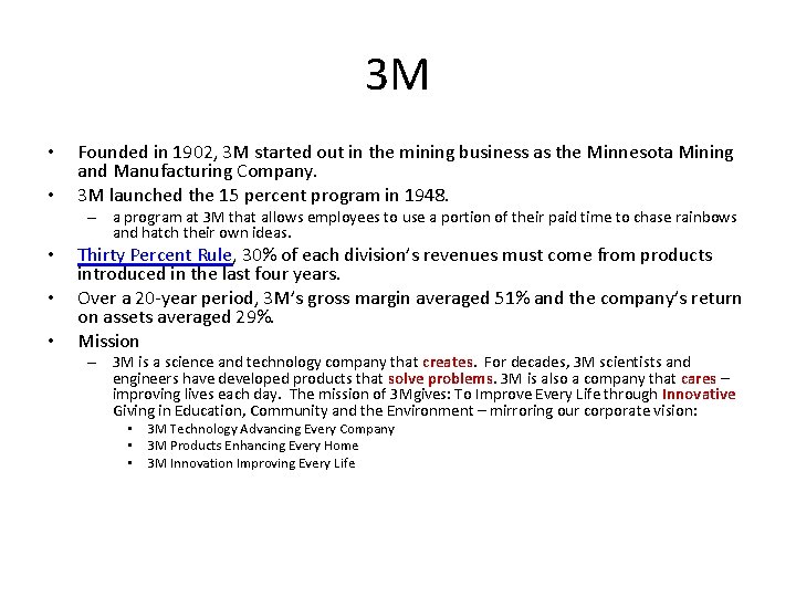 3 M • • Founded in 1902, 3 M started out in the mining