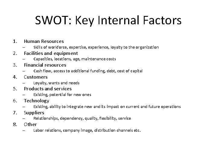 SWOT: Key Internal Factors 1. 2. 3. 4. 5. 6. 7. 8. Human Resources