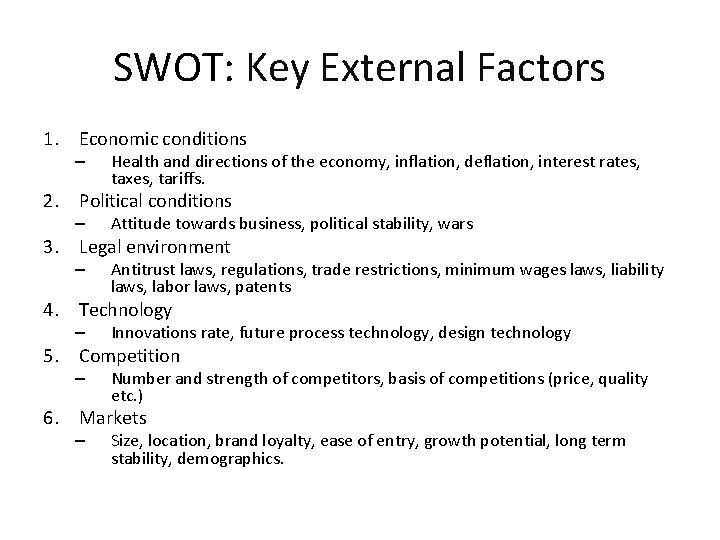 SWOT: Key External Factors 1. Economic conditions – Health and directions of the economy,