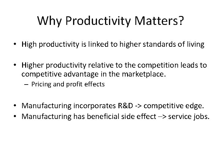 Why Productivity Matters? • High productivity is linked to higher standards of living •