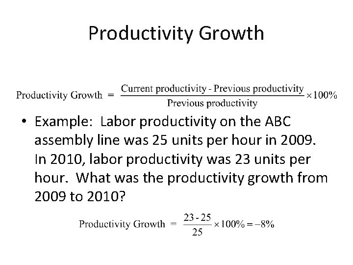 Productivity Growth • Example: Labor productivity on the ABC assembly line was 25 units