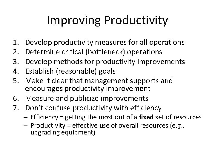 Improving Productivity 1. 2. 3. 4. 5. Develop productivity measures for all operations Determine