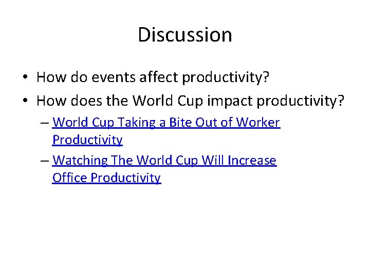 Discussion • How do events affect productivity? • How does the World Cup impact