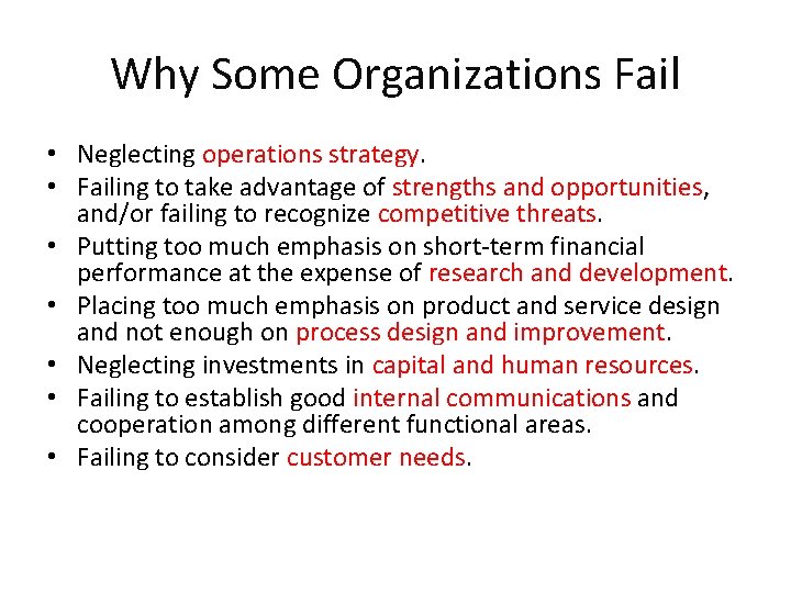 Why Some Organizations Fail • Neglecting operations strategy. • Failing to take advantage of