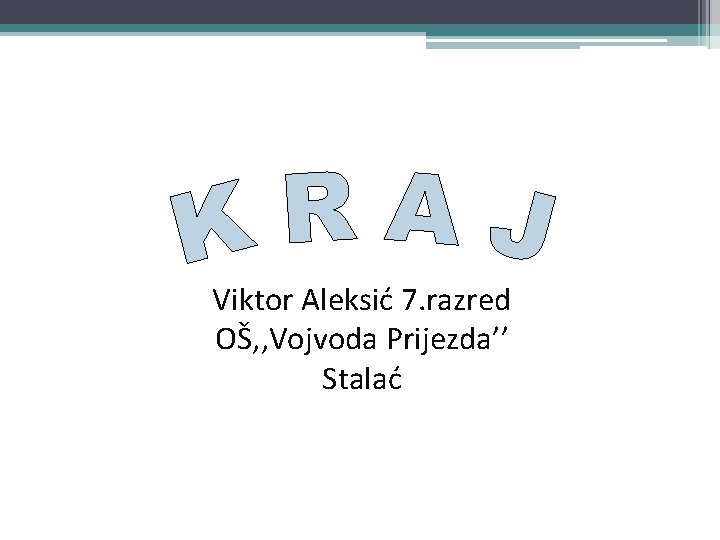 Viktor Aleksić 7. razred OŠ, , Vojvoda Prijezda’’ Stalać 