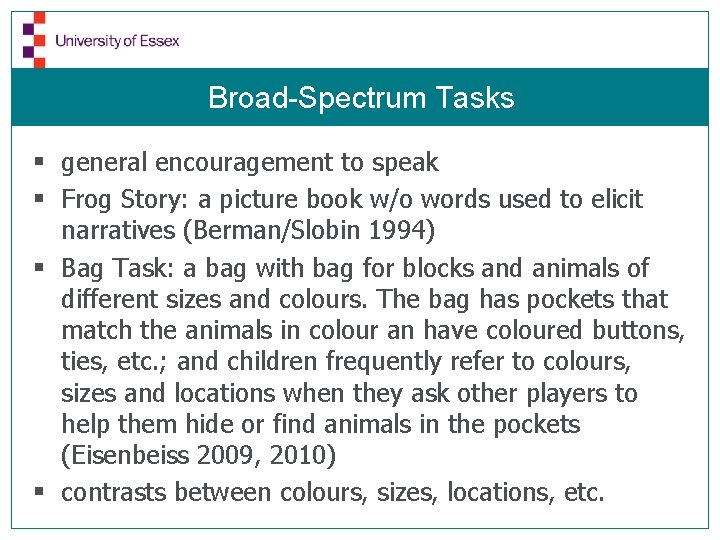 Broad-Spectrum Tasks § general encouragement to speak § Frog Story: a picture book w/o