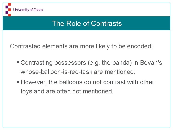 The Role of Contrasts Contrasted elements are more likely to be encoded: § Contrasting
