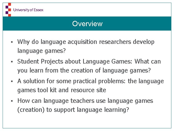 Overview § Why do language acquisition researchers develop language games? § Student Projects about