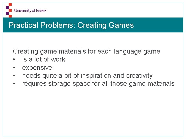 Practical Problems: Creating Games Creating game materials for each language game • is a