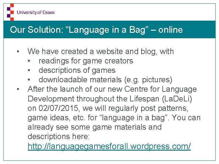 Our Solution: “Language in a Bag” – online • • We have created a