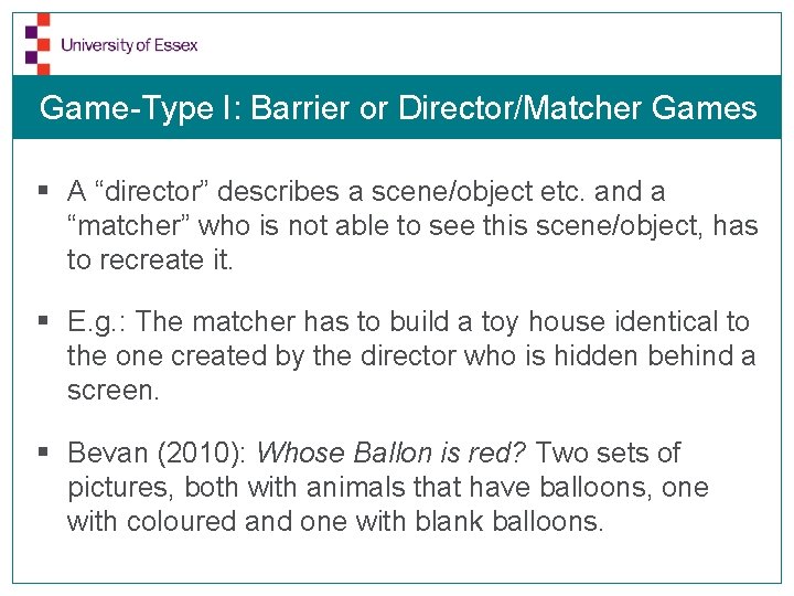 Game-Type I: Barrier or Director/Matcher Games § A “director” describes a scene/object etc. and
