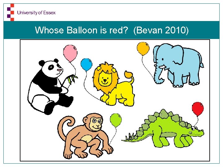 Whose Balloon is red? (Bevan 2010) 